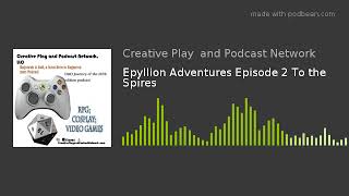 Epyllion Adventures Episode 2 To the Spires [upl. by Ferdinanda]