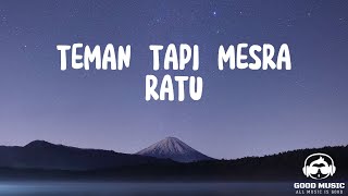 TEMAN TAPI MESRA – RATU │ LIRIK [upl. by Hennie426]