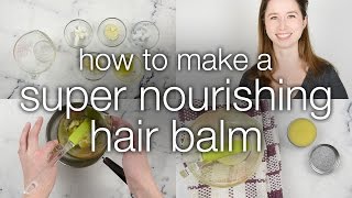 How to Make a DIY Super Nourishing Hair Balm [upl. by Gettings]