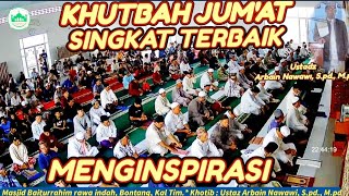 KHUTBAH JUMAT SINGKAT TERBAIK MENYENTUH HATI [upl. by Rehc]