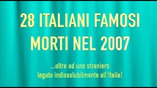 28 ITALIANI FAMOSI MORTI NEL 2007 [upl. by Harbour]