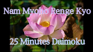 Daimoku 25 minutes Miracle  Nam Myoho Renge Kyo [upl. by Bandeen]