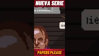 NUEVA SERIE PAPERS PLEASE [upl. by Ikceb]