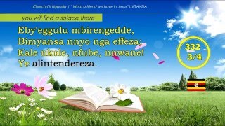 HYMN 332 NNINA OMUKWANO GWANGE YE Luganda What a friend we have in Jesus [upl. by Airenahs]