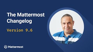 Mattermost v96 Changelog [upl. by Irim]