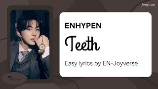 ENHYPEN 엔하이픈  Teeth Easy Lyrics [upl. by Butterfield]