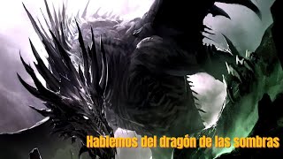 Hablemos del Dragón de las Sombras [upl. by Ulah]