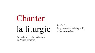 Chanter la liturgie  Partie 5  La prière eucharistique II et les anamnèses [upl. by Veno]