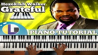 HEZEKIAH WALKER Grateful Piano Tutorial GRATEFUL Hezekiah Walker PIANO TUTORIAL [upl. by Ak]