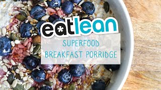 Superfood Breakfast Porridge Recipe  Eatlean [upl. by Hollingsworth]