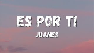 Juanes  Es Por Ti LyricsLetra [upl. by Taimi316]