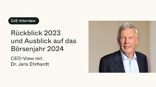 Was erwartet Anleger im Börsenjahr 2024 CEOView mit Dr Jens Ehrhardt [upl. by Eiliah480]