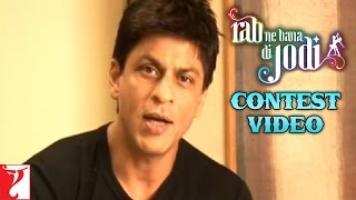 Rab Ne Bana Di Jodi  Contest Video  Shah Rukh Khan  Anushka Sharma [upl. by Malinowski972]