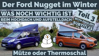 Der Ford Nugget im Winter  TEIL 3  Was noch wichtig ist  Tipps zur Dämmung vom Aufstelldach [upl. by Alaham]