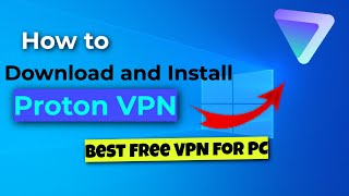 How to Download and Install Proton VPN  Best Free VPN for PC [upl. by Eiznekam]