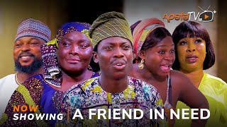 A Friend In Need Yoruba Movie 2024 Drama Ronke Odusanya Kola Ajeyemi Olaide Oyedeji Apa Mr Latin [upl. by Enerehs]