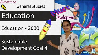 Education 2030  Sustainable Development Goal 4 Examrace  Dr Manishika [upl. by Ientirb198]