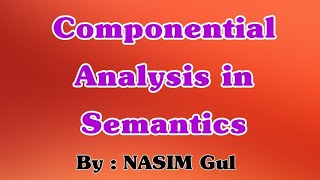 Semantics Lecture on Componential Analysis by Nasim Gul [upl. by Amirak]