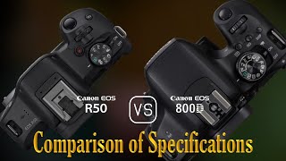 Canon EOS R50 vs Canon EOS 800D A Comparison of Specifications [upl. by Hodgkinson]