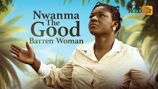 Nwanma The Good Barren Woman  This Movie Is BASED ON A REAL LIFE STORY  African Movies [upl. by Lough]