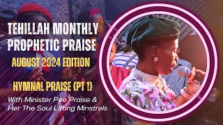 Pee Praise Prophetic amp Hymnal Praise  Tehillah Monthly Prophetic Praise  August Edition  Part 1 [upl. by Atnes]