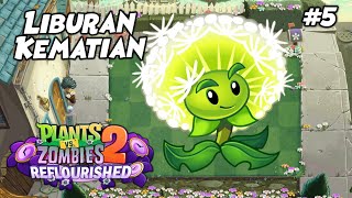 HARI LIBURAN INI SEMAKIN MEMATIKAN   Plants vs Zombies 2 Reflourished Indonesia Ep5 [upl. by Snook]