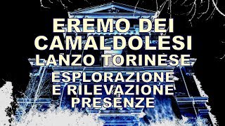 Eremo dei Camaldolesi  Lanzo Torinese  esplorazione e rilevazione presenze [upl. by Nutter]