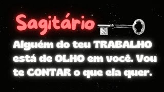 Sagitário  Alguém do teu TRABALHO está de OLHO em você Vou te CONTAR o que ela quer [upl. by Ralat997]