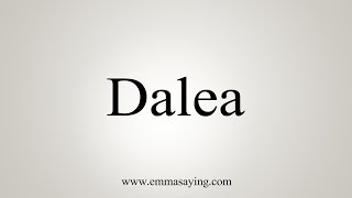 How To Say Dalea [upl. by Ahsas]