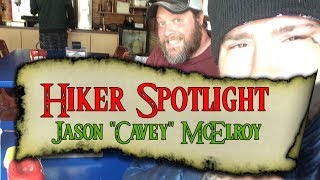 Hiker Spotlight 4  Jason McElroy aka Cavey [upl. by Hpesoy461]