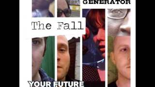 The Fall  986 Generator [upl. by Snilloc]