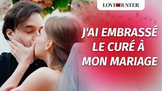 JAi Embrassé Le Prêtre À Mon Mariage  LoveBusterFrance [upl. by Euqinue]