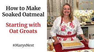 How to Make Soaked Oatmeal Using Oat Groats [upl. by Ayekel]