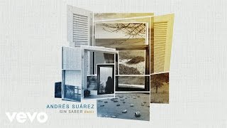 Andrés Suárez  Sin Saber Decir Audio [upl. by Htomit351]