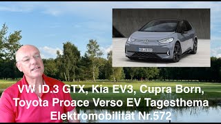 VW ID3 GTX Kia EV3 Cupra Born Toyota Proace Verso EV Tagesthema Elektromobilität Nr572 [upl. by Retxed464]