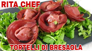 TORTELLI DI BRESAOLA RIPIENI⭐RITA CHEF  Idea aperitivo [upl. by Goldfarb]