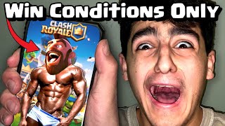 I Beat Clash Royale Only Using Win Conditions [upl. by Finny263]