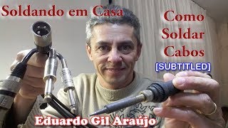 COMO SOLDAR CABOS  WITH SUBTITLES   SOLDANDO EM CASA [upl. by Kyd]