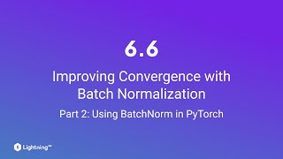 Unit 66  Improving Convergence with Batch Normalization  Part 2  Using BatchNorm in PyTorch [upl. by Auqeenahs726]