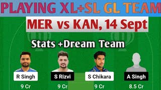 MER vs KAN Dream 11 Prediction Today Playing 11 Team KAN vs MER Playing Dream Team [upl. by Ahsiena]