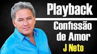 CONFISSÃO DE AMOR J NETO PLAYBACK [upl. by Eizzil]