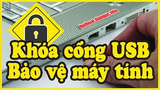 Hướng dẫn khóa cổng USB bảo vệ máy tính [upl. by Danaher]