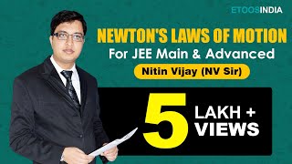 Newtons Laws of Motion  Physics  JEE Main and Advanced  NItin Vijay NV Sir  Etoosindia [upl. by Erminna839]