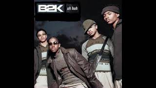 B2K  Uh Huh Acapella [upl. by Yllitnahc]