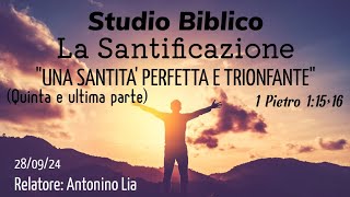 Studio Biblico quotLa Santificazionequot UNA SANTITÀ PERFETTA E TRIONFANTE 1 Pietro 11516 [upl. by Fahey]