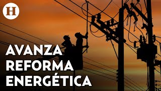 ¿Qué cambios plantea la Reforma energética Senado la avala en comisiones [upl. by Essiralc]