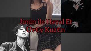 Jimin ile Hayal Et 𝚄̈𝚟𝚎𝚢 𝙺𝚞𝚣𝚎𝚗 001 Smut🔥🔞 [upl. by Lathrop]