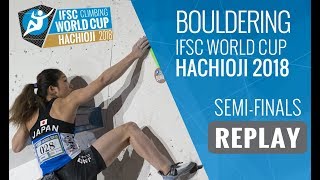 IFSC Climbing World Cup Hachioji 2018  Bouldering  SemiFinals  MenWomen [upl. by Brendin]