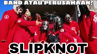 Slipknot  Band Yang Menjadi Perusahaan [upl. by Sifan]