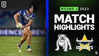 NRL 2023  Bulldogs v Cowboys  Match Highlights [upl. by Abagael882]